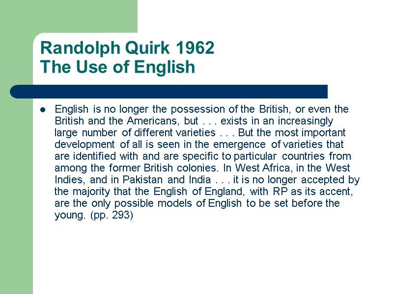 Randolph Quirk 1962 The Use of English English is no longer the possession of